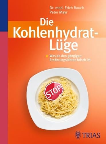 Die Kohlenhydrat-Lüge: Was an den gängigen Ernährungslehren falsch ist