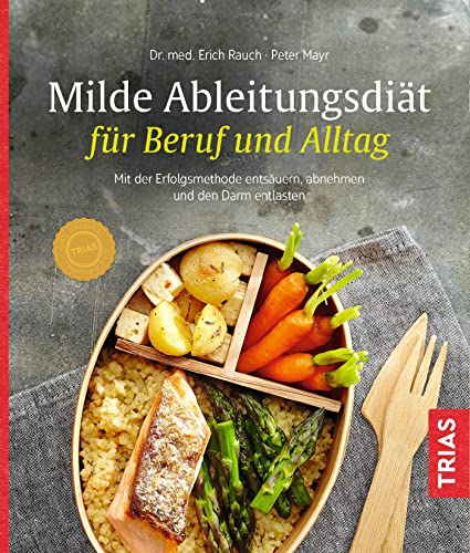 Milde Ableitungsdiät für Beruf und Alltag: Mit der Erfolgsmethode entsäuern, abnehmen und den Darm entlasten Milde Ableitungsdiät für Beruf und Alltag: Mit der Erfolgsmethode entsäuern, abnehmen und den Darm entlasten