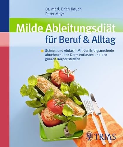 Milde Ableitungsdiät für Beruf & Alltag: Schnell und einfach: Mit der Erfolgsmethode abnehmen, den Darm entlasten: Schnell und einfach: Mit der ... Darm entlasten und den ganzen Körper straffen