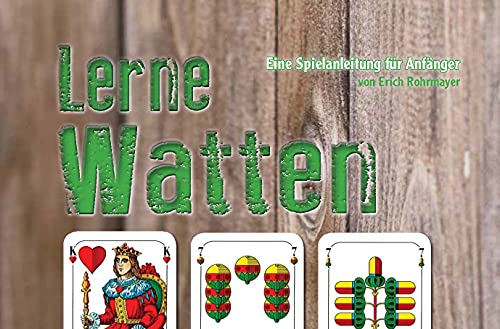 Lerne Watten – Eine Spielanleitung für Anfänger (Lerne Kartenspielen) von Buch- und Kunstverlag Oberpfalz im Battenberg Gietl Verlag
