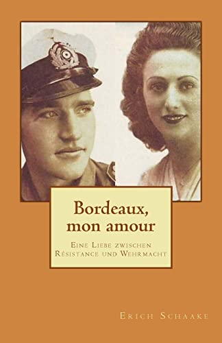 Bordeaux, mon amour: Eine Liebe zwischen Résistance und Wehrmacht von CREATESPACE