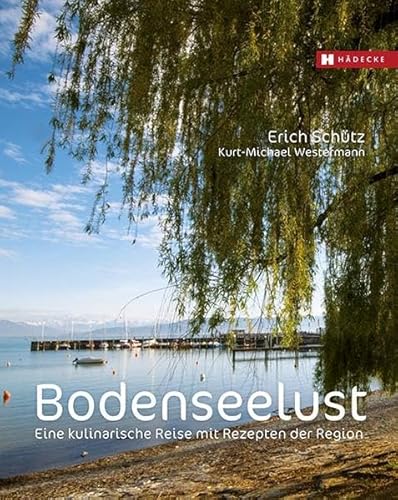 Bodenseelust: Eine kulinarische Reise mit Rezepten der Region