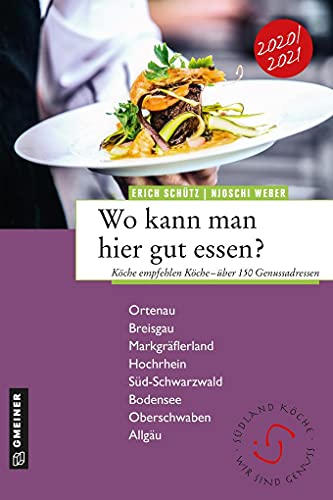 Wo kann man hier gut essen?: Köche empfehlen Köche - über 150 Genussadressen (Regionalgeschichte im GMEINER-Verlag): Köche empfehlen Köche - über 140 Genussadressen von Gmeiner Verlag