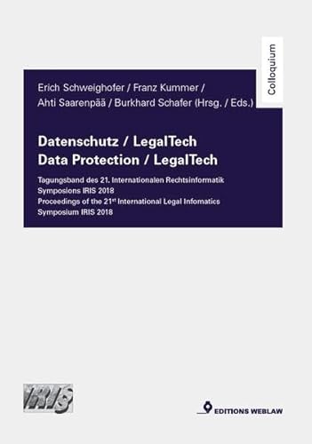 Datenschutz / LegalTech - Tagungsband des 21. Internationalen Rechtsinformatik Symposions IRIS 2018: Data Protection / LegalTech - Proceedings of the ... International Legal Informatics Symposium