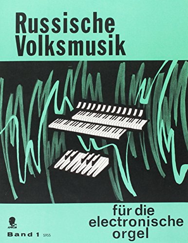 Russische Volksmusik: mit deutschen Texten. Band 1. Elektro-Orgel.