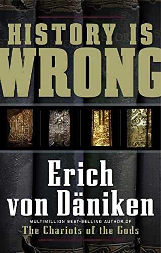 History is Wrong: Chariols of the God (Erich Von Daniken Library)