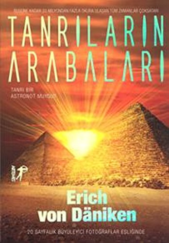 Tanrilarin Arabalari: Tanri Bir Astronot Muydu: Tanrı Bir Astronot muydu? Tanrilarin Arabalari: Tanri Bir Astronot Muydu: Tanrı Bir Astronot muydu?