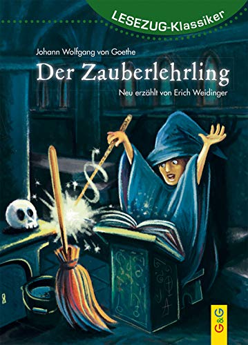 LESEZUG/Klassiker: Der Zauberlehrling * * * Das Original: die beliebteste Reihe für den Leseerfolg – Mit kindgerechter Druckschrift – Lesespaß für Kinder ab 8 Jahren