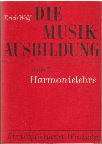 Die Musikausbildung, Bd.2, Harmonielehre: Akkordlehre, harmonische Funktionen, Modulationen, Harmonisierungstechnik, musikalischer Satz, Harmonieanalysen ,Übungen von Breitkopf & Härtel