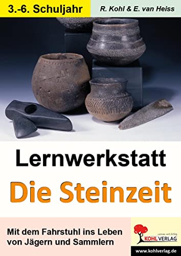 Lernwerkstatt Die Steinzeit von Kohl Verlag