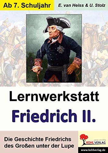 Lernwerkstatt Friedrich der Große: König von Preußen von KOHL VERLAG Der Verlag mit dem Baum