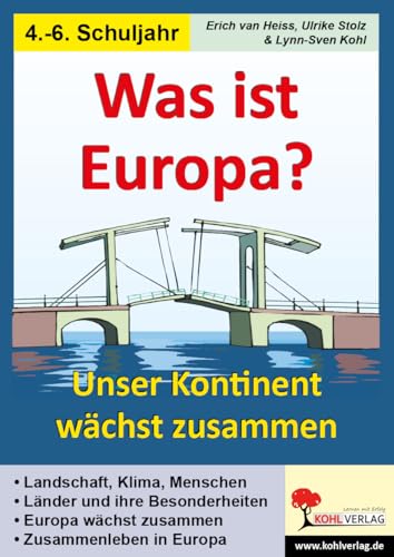 Was ist Europa?: Unsere Heimat wächst zusammen: Unser Kontinent wächst zusammen von KOHL VERLAG Der Verlag mit dem Baum