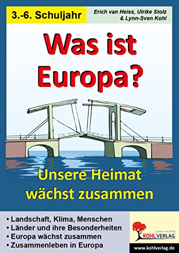 Was ist Europa?: Unsere Heimat wächst zusammen: Unser Kontinent wächst zusammen