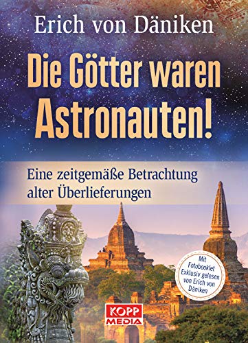 Die Götter waren Astronauten: Eine zeitgemäße Betrachtung alter Überlieferungen Die Götter waren Astronauten: Eine zeitgemäße Betrachtung alter Überlieferungen