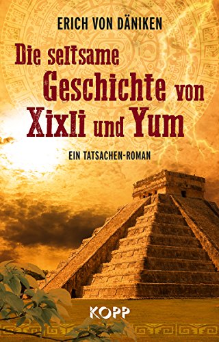 Die seltsame Geschichte von Xixli und Yum: Ein Tatsachen-Roman Die seltsame Geschichte von Xixli und Yum: Ein Tatsachen-Roman