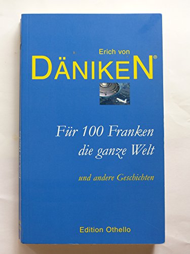 Für 100 Franken die ganze Welt: Und andere Geschichten von Overdick, T