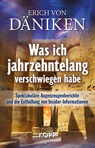 Was ich jahrzehntelang verschwiegen habe: Spektakuläre Augenzeugenberichte und die Enthüllung von Insider-Informationen