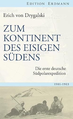 Zum Kontinent des eisigen Südens: Die erste deutsche Südpolarexpedition 1901-1903
