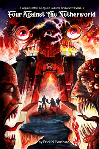 Four Against the Netherworld: A supplement for Four Against Darkness, for character levels 6-9 von CREATESPACE