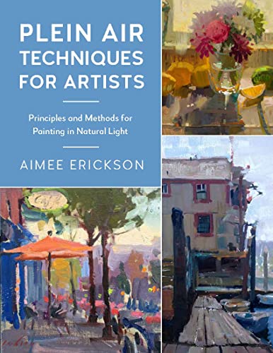 Plein Air Techniques for Artists: Principles and Methods for Painting in Natural Light (8) von Rockport Publishers