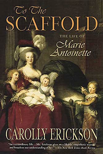To the Scaffold: The Life of Marie Antoinette von Griffin