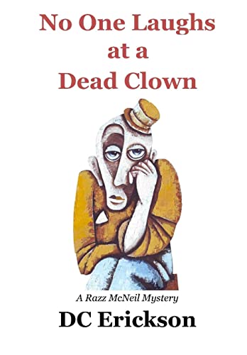 No One Laughs at a Dead Clown: A Razz McNeil Mystery No One Laughs at a Dead Clown: A Razz McNeil Mystery von CREATESPACE
