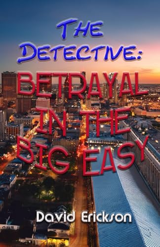 The Detective: Betrayal In The Big Easy von Independently published