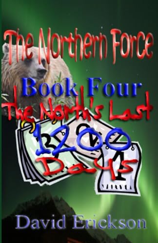 The Northern Force Book Four:: The North's Last 1200 Days von Independently published