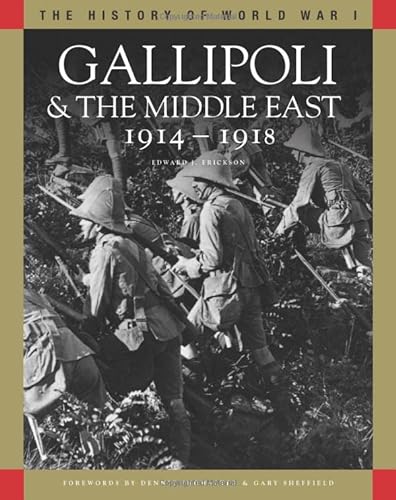 Gallipoli & the Middle East 1914–1918: From the Dardanelles to Mesopotamia (The History of WWI) von Amber Books