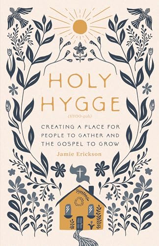 Holy Hygge: Creating a Place for People to Gather and the Gospel to Grow von Moody Publishers