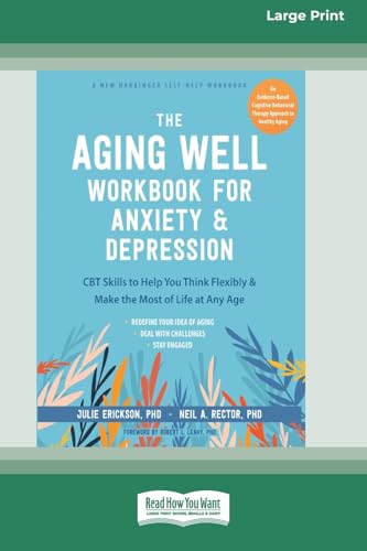 The Aging Well Workbook for Anxiety and Depression: CBT Skills to Help You Think Flexibly and Make the Most of Life at Any Age (16pt Large Print Format) von ReadHowYouWant