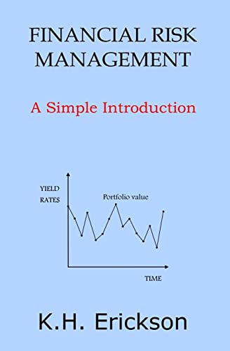 Financial Risk Management: A Simple Introduction (Simple Introductions)