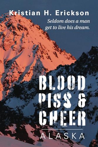 Blood Piss & Cheer: Alaska (Kristian Erickson) von Tasty Lutefisk Publishing