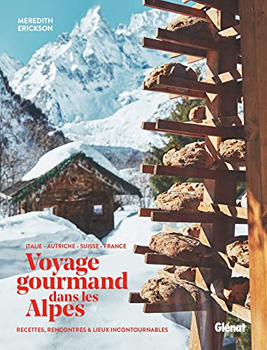 Voyage gourmand dans les Alpes: recettes, rencontres et adresses incontournables von GLENAT