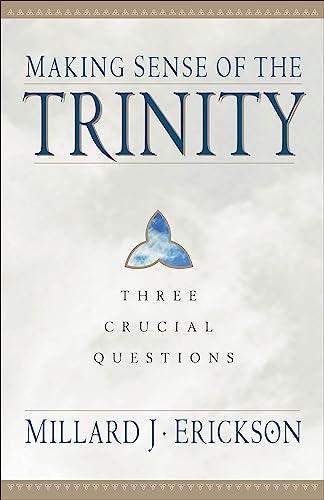 Making Sense of the Trinity: Three Crucial Questions (3 Crucial Questions) von Baker Academic