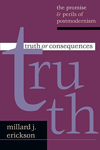 Truth or Consequences: The Promise & Perils of Postmodernism