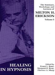 Healing in Hypnosis (v. 1) (Seminars, Workshops and Lectures of Milton H. Erickson)