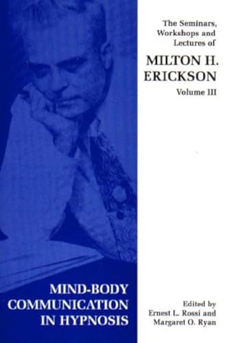Mind-body Communication in Hypnosis (v. 3) (Seminars, Workshops and Lectures of Milton H. Erickson) von Free Association Books