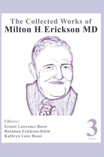 The Collected Works of Milton H. Erickson, MD, Digital Edition: Volume 3: Opening the Mind