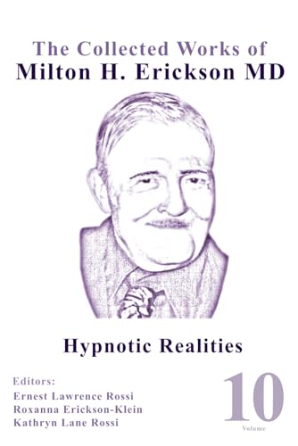 The Collected Works of Milton H. Erickson, MD: Volume 10: Hypnotic Realities The Collected Works of Milton H. Erickson, MD: Volume 10: Hypnotic Realities von Roxanna Erickson-Klein