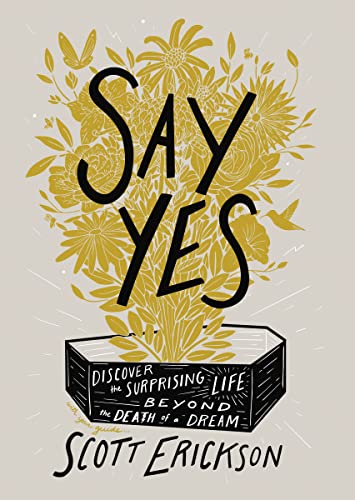 Say Yes: Discover the Surprising Life beyond the Death of a Dream von HarperCollins
