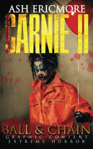 Ball and Chain: Extreme Horror (Carnie, Band 2) von Independently published