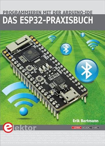 Das ESP32-Praxisbuch: Programmieren mit der Arduino-IDE