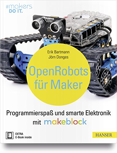 Open Robots für Maker: Programmierspaß und smarte Elektronik mit Makeblock (#makers DO IT) von Hanser Fachbuchverlag