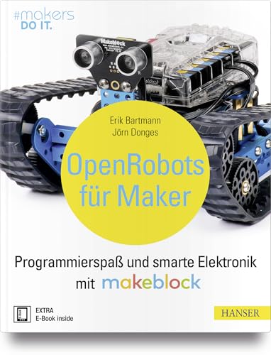 Open Robots für Maker: Programmierspaß und smarte Elektronik mit Makeblock (#makers DO IT) von HANSER FACHBUCHVERLAG