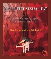 Begleitete Sexualität: Leitbild und Konzeption für Sexualität im Leben von Menschen mit geistiger Behinderung. Handreichungen für die Praxis von Bosch & Suykerbuyk