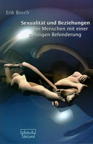 Sexualität und Beziehung bei Menschen mit einer geistigen Behinderung: Ein Hand- und Arbeitsbuch von Dgvt Verlag