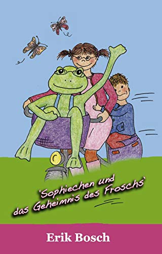 Sophiechen und das Geheimnis des Froschs (Die Sophiechen, 1) von Bosch & Suykerbuyk