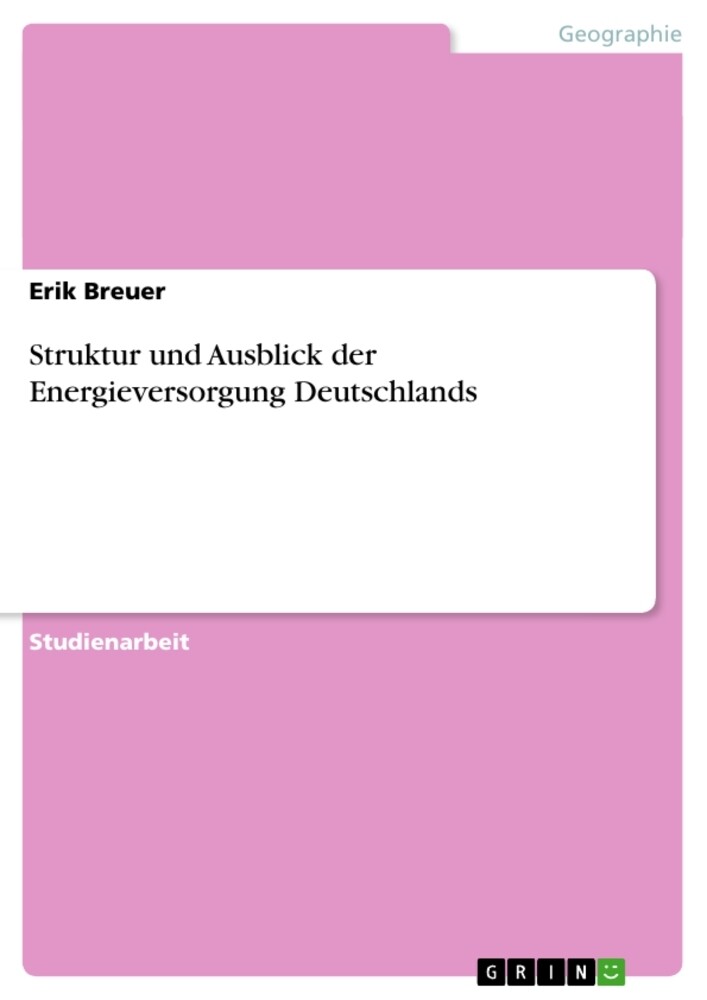 Struktur und Ausblick der Energieversorgung Deutschlands von GRIN Publishing