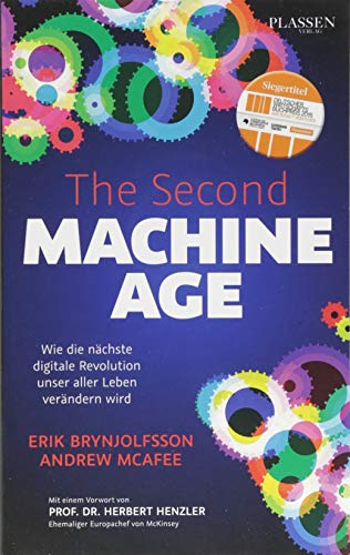 The Second Machine Age: Wie die nächste digitale Revolution unser aller Leben verändern wird